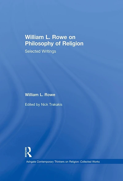 William L. Rowe on Philosophy of Religion: Selected Writings
