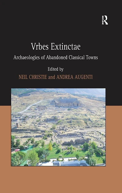Vrbes Extinctae: Archaeologies of Abandoned Classical Towns