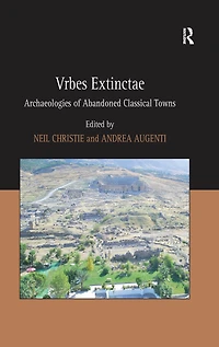 Vrbes Extinctae: Archaeologies of Abandoned Classical Towns