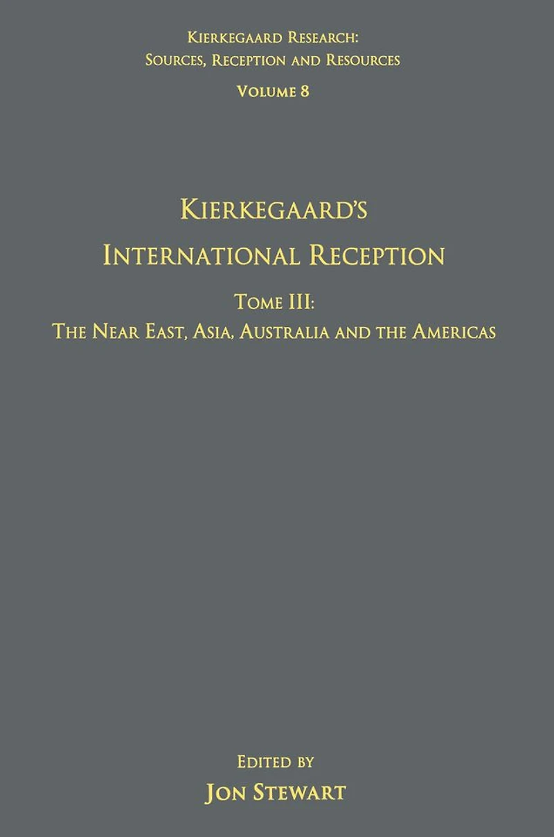Volume 8, Tome III: Kierkegaard's International Reception - the Near East, Asia, Australia and Americas