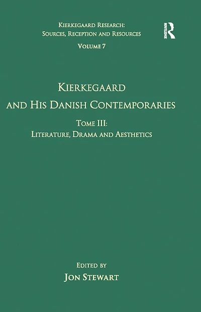 Volume 7, Tome III: Kierkegaard and His Danish Contemporaries - Literature, Drama Aesthetics