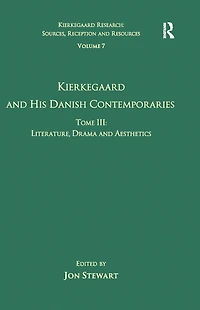 Volume 7, Tome III: Kierkegaard and His Danish Contemporaries - Literature, Drama Aesthetics