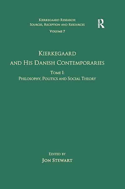 Volume 7, Tome I: Kierkegaard and his Danish Contemporaries - Philosophy, Politics Social Theory