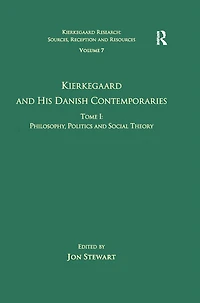Volume 7, Tome I: Kierkegaard and his Danish Contemporaries - Philosophy, Politics Social Theory