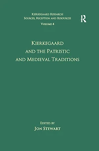 Volume 4: Kierkegaard and the Patristic Medieval Traditions