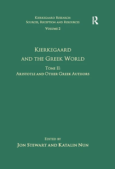 Volume 2, Tome II: Kierkegaard and the Greek World - Aristotle Other Authors