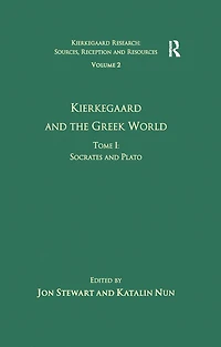 Volume 2, Tome I: Kierkegaard and the Greek World - Socrates Plato