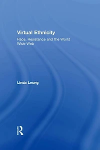 Virtual Ethnicity: Race, Resistance and the World Wide Web