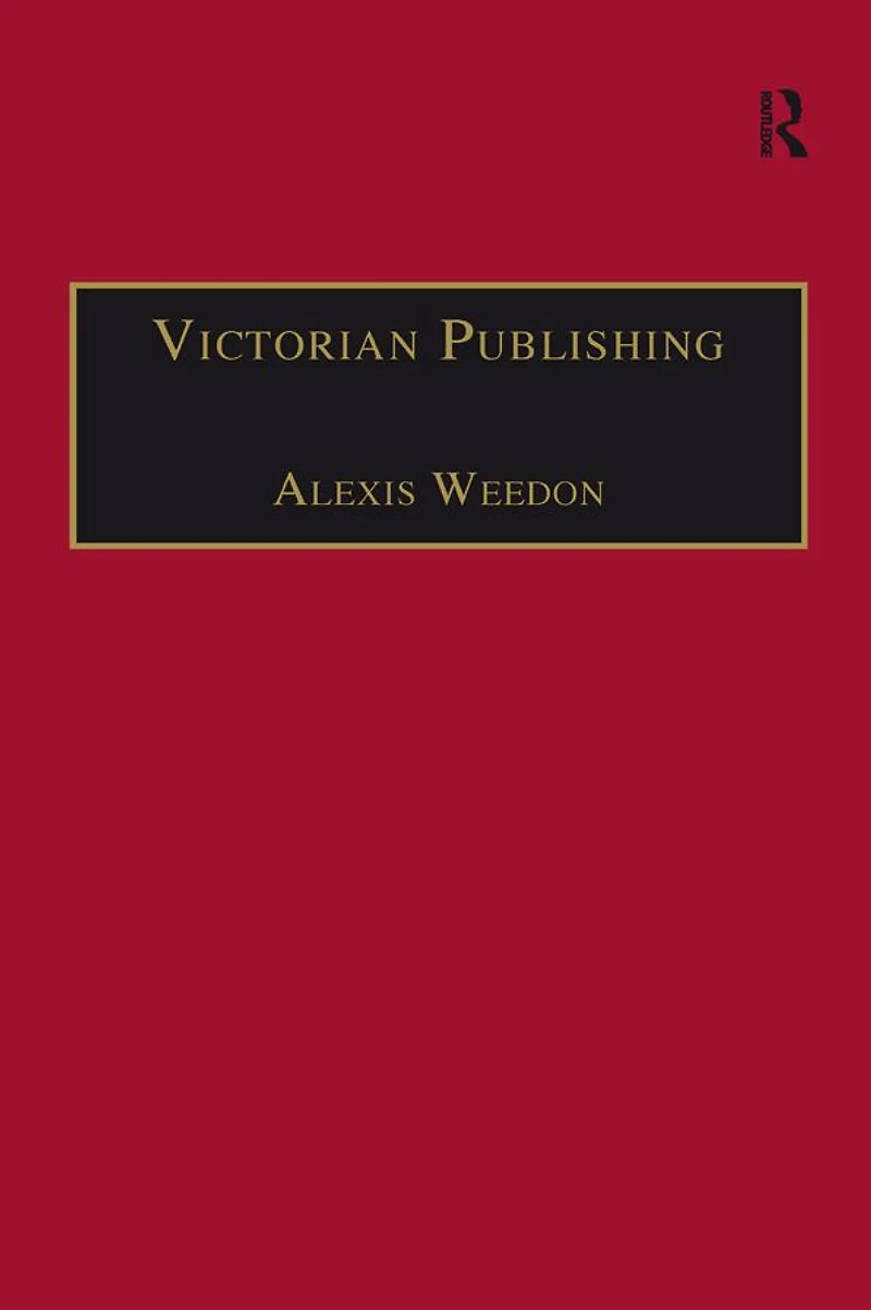 Victorian Publishing: The Economics of Book Production for a Mass Market 1836-1916