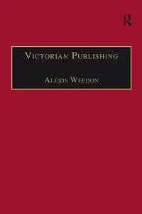 Victorian Publishing: The Economics of Book Production for a Mass Market 1836-1916