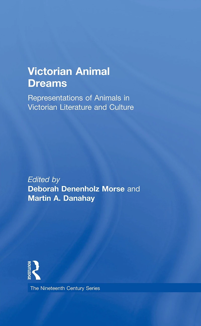 Victorian Animal Dreams: Representations of Animals Literature and Culture