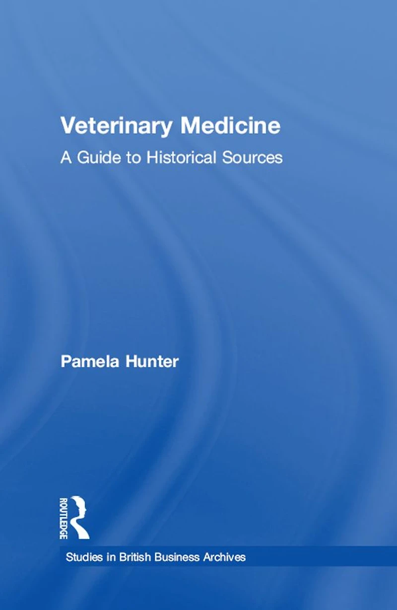 Veterinary Medicine: A Guide to Historical Sources