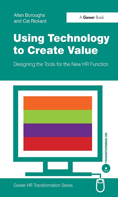 Using Technology to Create Value: Designing the Tools for New HR Function