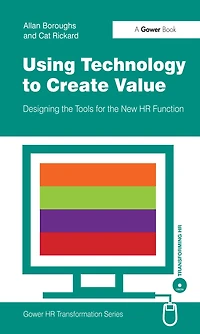 Using Technology to Create Value: Designing the Tools for New HR Function