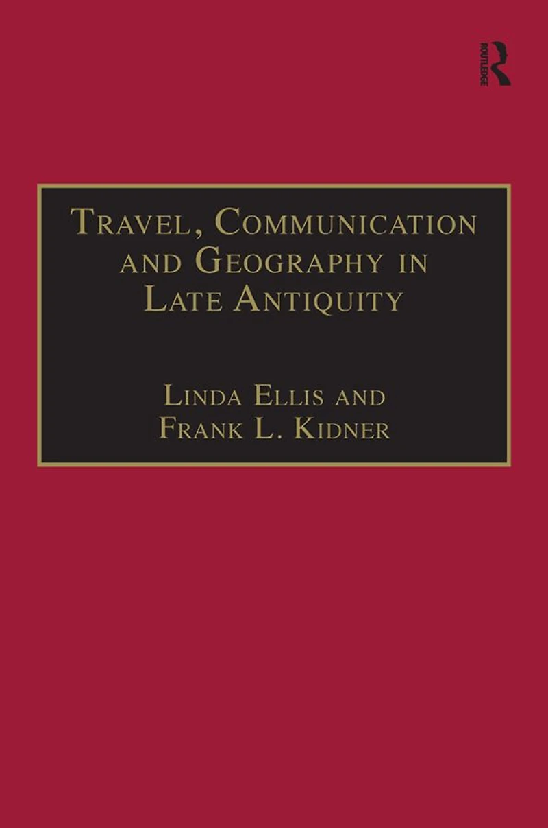 Travel, Communication and Geography Late Antiquity: Sacred Profane