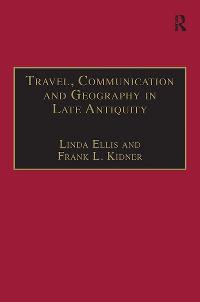 Travel, Communication and Geography Late Antiquity: Sacred Profane