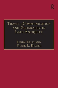 Travel, Communication and Geography Late Antiquity: Sacred Profane
