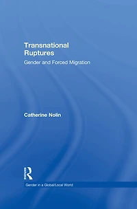 Transnational Ruptures: Gender and Forced Migration
