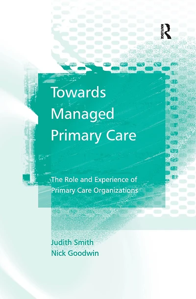 Towards Managed Primary Care: The Role and Experience of Care Organizations