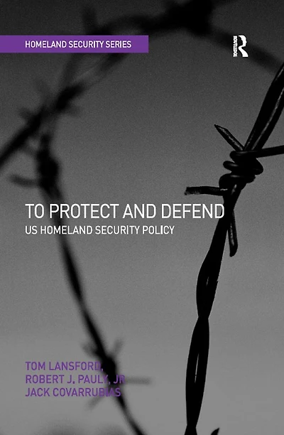 To Protect and Defend: US Homeland Security Policy