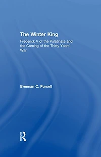 the Winter King: Frederick V of Palatinate and Coming Thirty Years' War