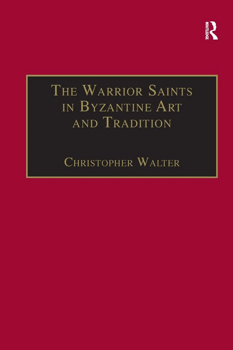 The Warrior Saints Byzantine Art and Tradition