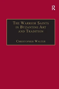 The Warrior Saints Byzantine Art and Tradition
