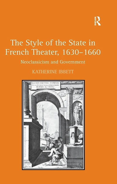 the Style of State French Theater, 1630-1660: Neoclassicism and Government