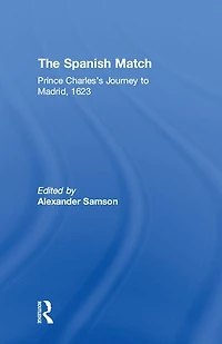 The Spanish Match: Prince Charles's Journey to Madrid, 1623