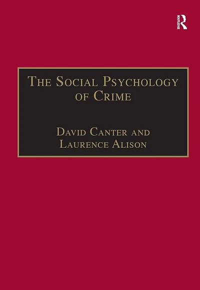 The Social Psychology of Crime: Groups, Teams and Networks