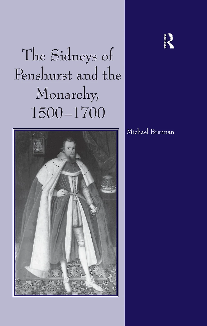 the Sidneys of Penshurst and Monarchy, 1500-1700