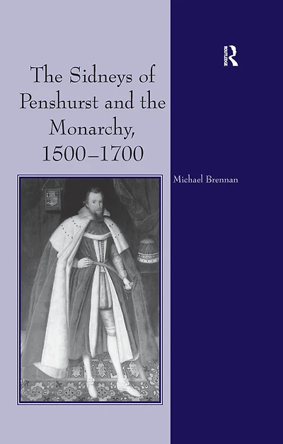 the Sidneys of Penshurst and Monarchy, 1500-1700
