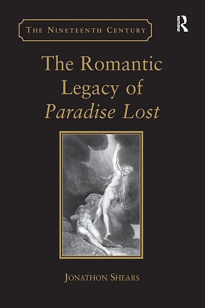 the Romantic Legacy of Paradise Lost: Reading against Grain