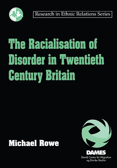 The Racialisation of Disorder Twentieth Century Britain