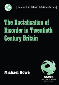 The Racialisation of Disorder Twentieth Century Britain