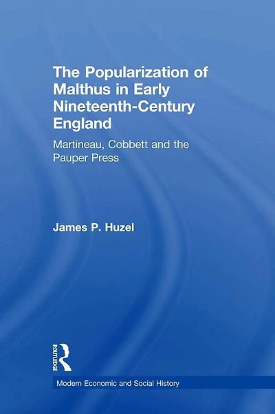 the Popularization of Malthus Early Nineteenth-Century England: Martineau, Cobbett and Pauper Press