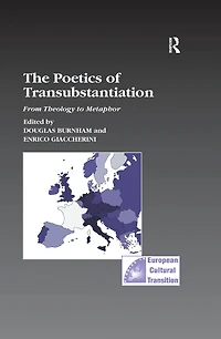 The Poetics of Transubstantiation: From Theology to Metaphor
