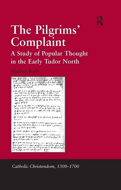 the Pilgrims' Complaint: A Study of Popular Thought Early Tudor North