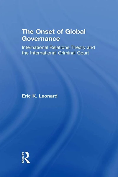 the Onset of Global Governance: International Relations Theory and Criminal Court