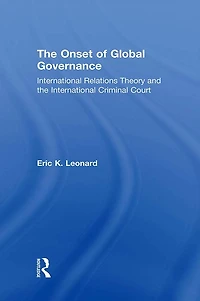the Onset of Global Governance: International Relations Theory and Criminal Court