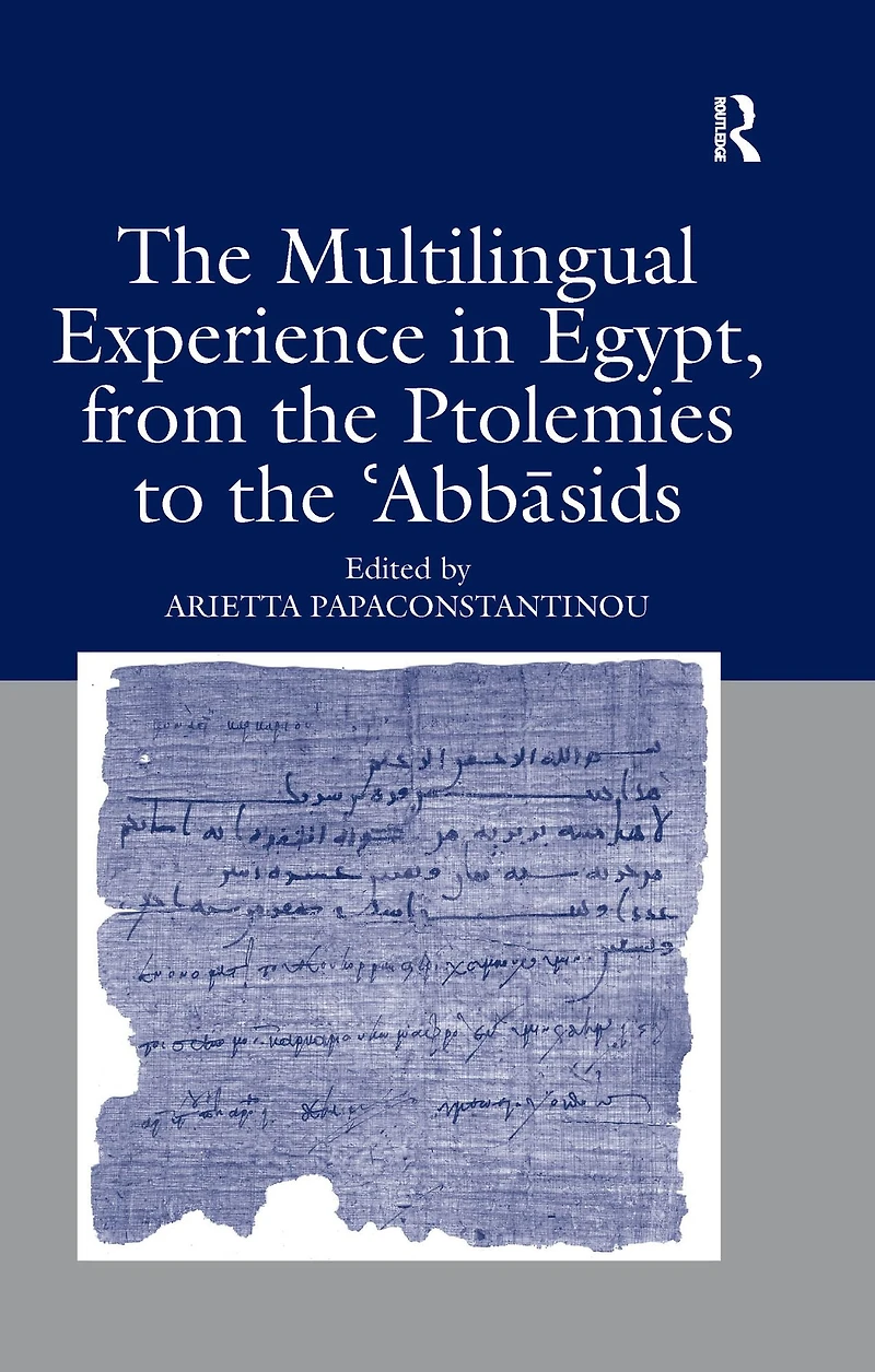 the Multilingual Experience Egypt, from Ptolemies to Abbasids
