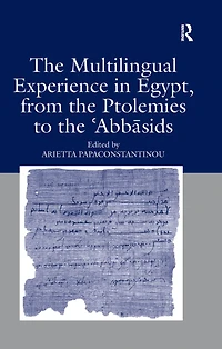 the Multilingual Experience Egypt, from Ptolemies to Abbasids