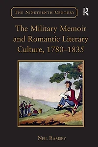 The Military Memoir and Romantic Literary Culture, 1780-1835
