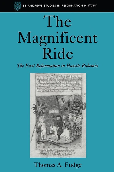 The Magnificent Ride: First Reformation Hussite Bohemia