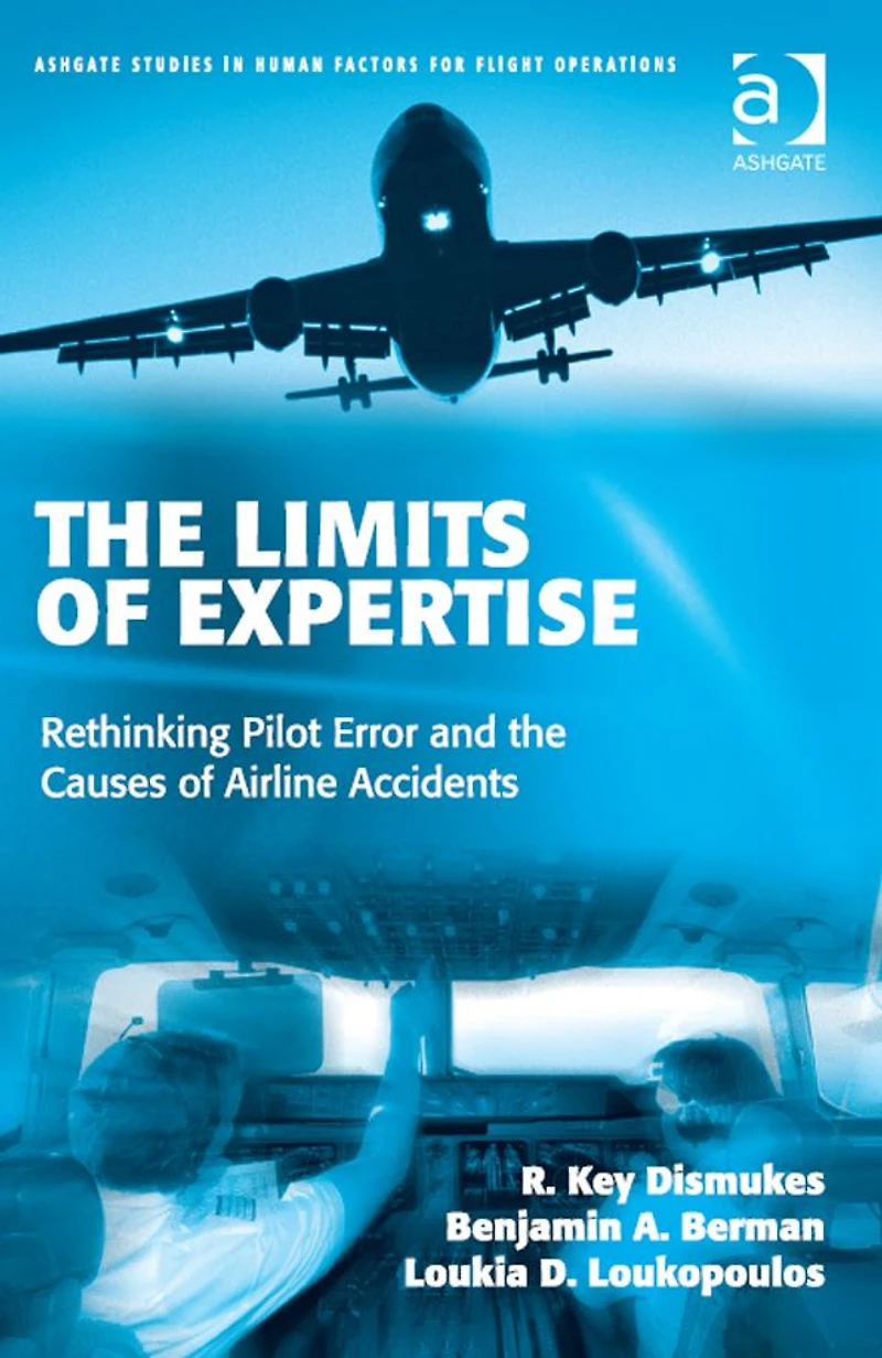 the Limits of Expertise: Rethinking Pilot Error and Causes Airline Accidents