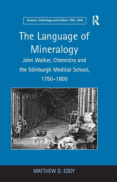 the Language of Mineralogy: John Walker, Chemistry and Edinburgh Medical School, 1750-1800