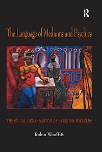 The Language of Mediums and Psychics: Social Organization Everyday Miracles