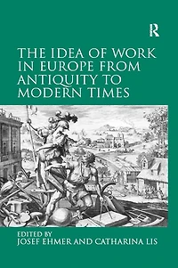 The Idea of Work Europe from Antiquity to Modern Times