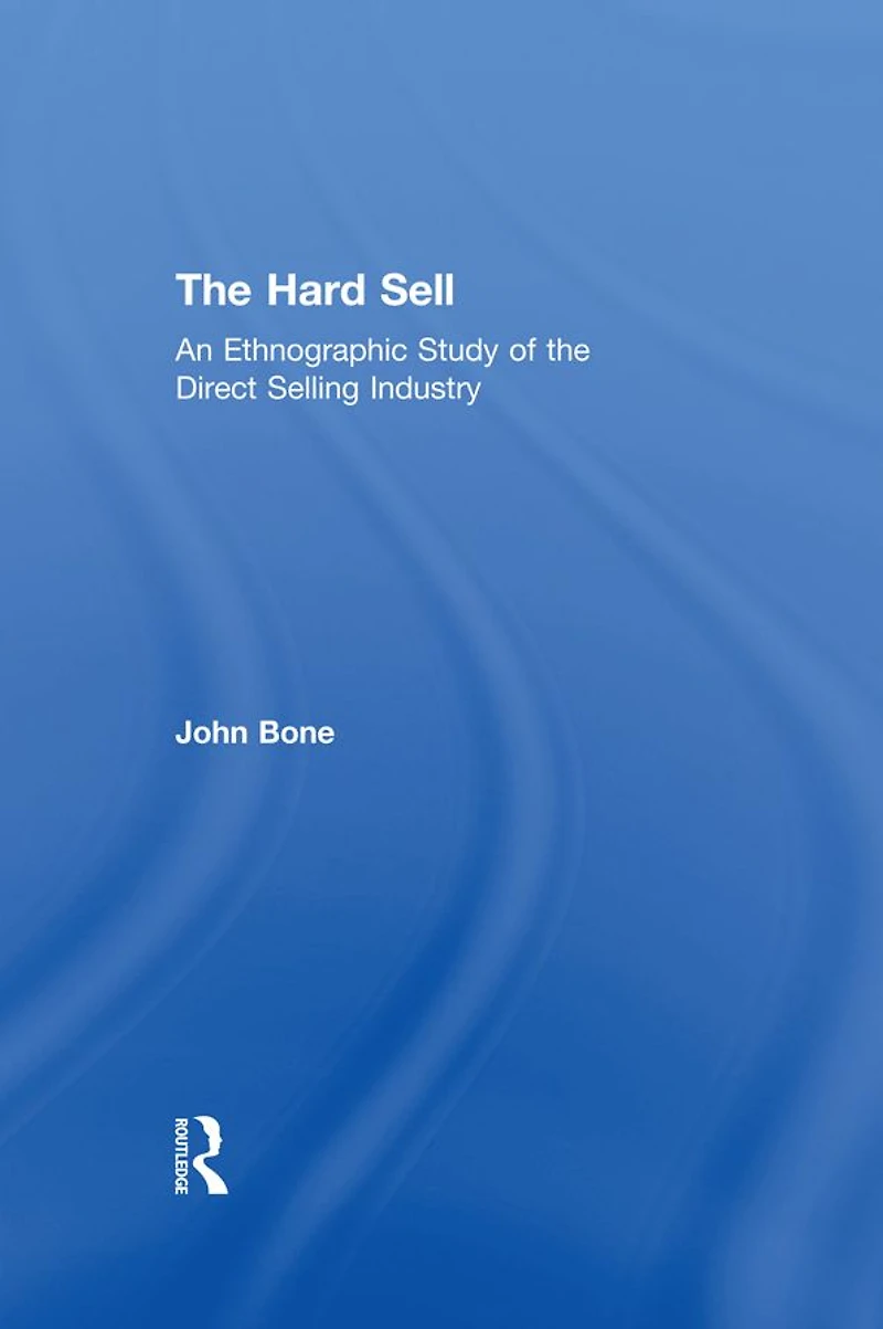 the Hard Sell: An Ethnographic Study of Direct Selling Industry