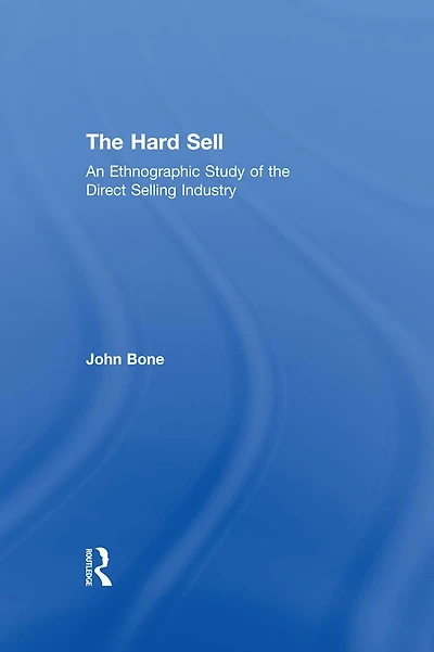 the Hard Sell: An Ethnographic Study of Direct Selling Industry